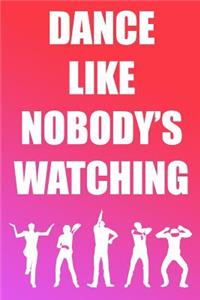 Dance Like Nobody's Watching