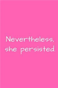 Nevertheless, she persisted.