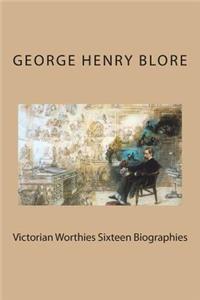 Victorian Worthies Sixteen Biographies