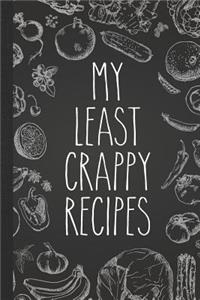 My Least Crappy Recipes