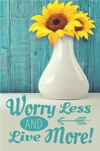 Worry Less and Live More