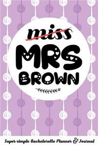 Miss Mrs Brown Super-Simple Bachelorette Planner & Journal