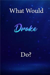 What Would Drake Do?