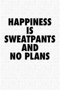 Happiness Is Sweatpants and No Plans