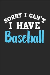 Sorry I Can't I Have Baseball