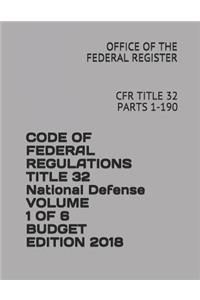 Code of Federal Regulations Title 32 National Defense Volume 1 of 6 Budget Edition 2018