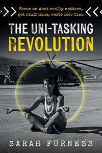 The Uni-tasking Revolution