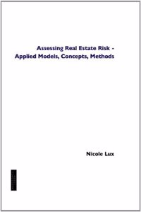 Assessing Real Estate Risk - Applied Models, Concepts, Methods