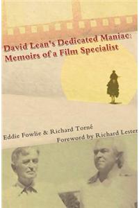 David Lean's Dedicated Maniac: Memoirs of a Film Specialist