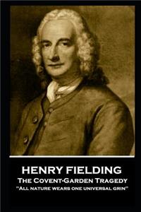 Henry Fielding - The Covent-Garden Tragedy