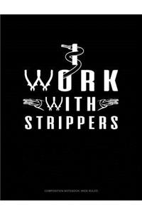 I Work with Strippers