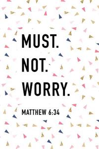 Must Not Worry