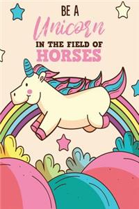 Be A Unicorn In The Field Of Horses