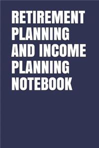 Retirement Planning and Income Planning Notebook