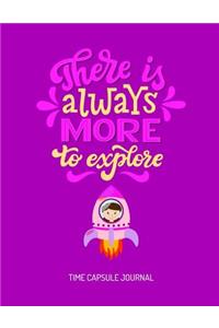 There Is Always More to Explore Time Capsule Journal