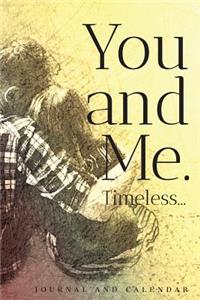 You and Me. Timeless...