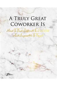 A Truly Great Coworker Is Hard to Find Difficult to Part with and Impossible to Forget