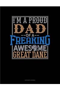 I Am a Proud Dad of a Freaking Awesome Great Dane