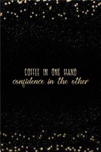 Coffee in One Hand Confidence in the Other