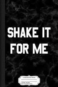 Shake It for Me Composition Notebook
