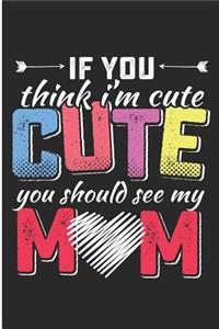 If You Think I'm Cute You Should See My Mom