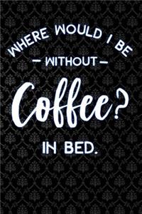 Where Would I Be Without Coffee in Bed