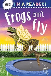 Im a Reader! Frogs Cant Fly (Level 1: Ages 5+)