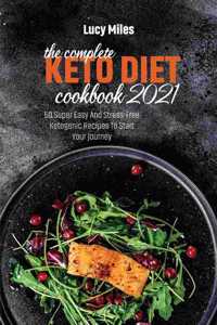 The Complete Keto Diet Cookbook 2021