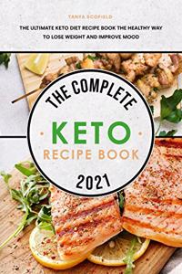 The Complete Keto Recipe Book 2021