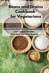 Beans and Grains Cookbook for Vegetarians