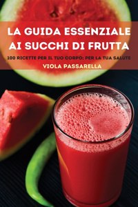 La Guida Essenziale AI Succhi Di Frutta
