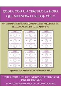Libros educativos para niños de 6 años (Rodea con un círculo la hora que muestra el reloj- Vol 2)