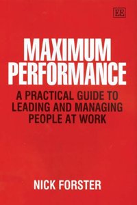 Maximum Performance - A Practical Guide to Leading and Managing People at Work