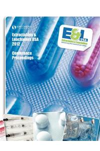 Extractables & Leachables USA 2012 Conference Proceedings