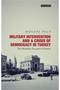 Military Intervention and a Crisis of Democracy in Turkey