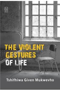 The Violent Gestures of Life