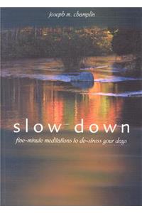 Slow Down