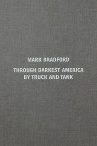 Mark Bradford: Through Darkest America by Truck and Tank
