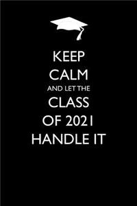 Keep Calm and Let the Class of 2021 Handle It