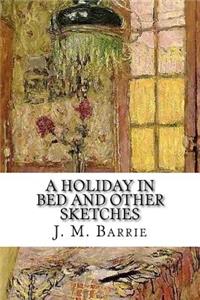 A Holiday in Bed and Other Sketches