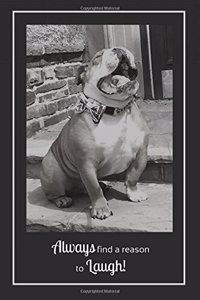 ALWAYS Find a Reason To LAUGH