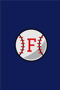 F: Baseball Monogram Initial 'F' Notebook: (6 x 9) Daily Planner, Lined Daily Journal For Writing, 100 Pages, Durable Matte Cover