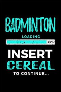 Badminton Loading 75% Insert Cereal to Continue