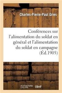 Conférences Sur l'Alimentation Du Soldat En Général Et l'Alimentation Du Soldat En Campagne