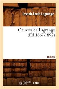 Oeuvres de Lagrange. Tome 5 (Éd.1867-1892)