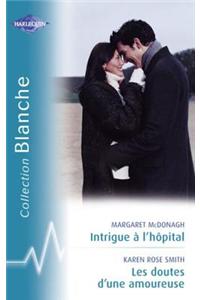 Intrigue A L'Hopital - Les Doutes D'Une Amoureuse (Harlequin Blanche)