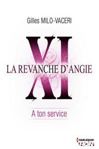 11 - La Revanche D'Angie - A Ton Service