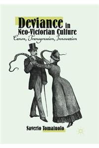 Deviance in Neo-Victorian Culture