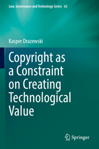 Copyright as a Constraint on Creating Technological Value