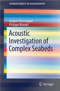 Acoustic Investigation of Complex Seabeds